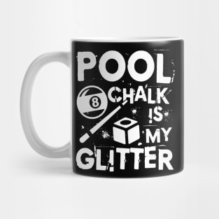 Pool Chalk is My Glitter - Billiard Mug